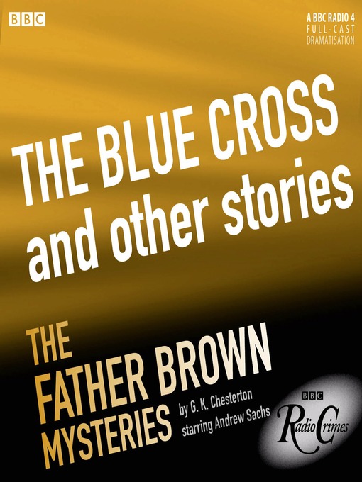 Title details for Father Brown: The Blue Cross and Other Stories by G. K. Chesterton - Available